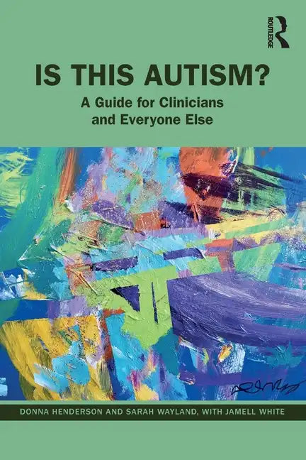 Is This Autism?: A Guide for Clinicians and Everyone Else - Paperback