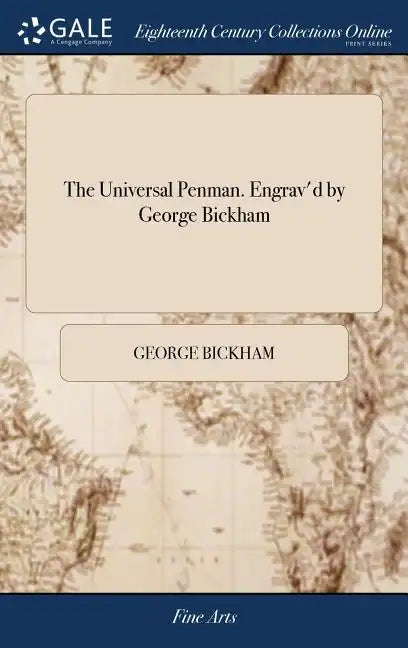 The Universal Penman. Engrav'd by George Bickham - Hardcover
