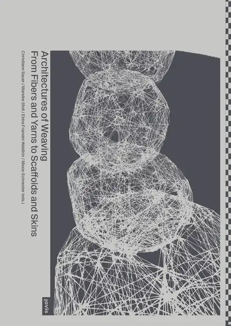Architectures of Weaving: From Fibers and Yarns to Scaffolds and Skins - Paperback
