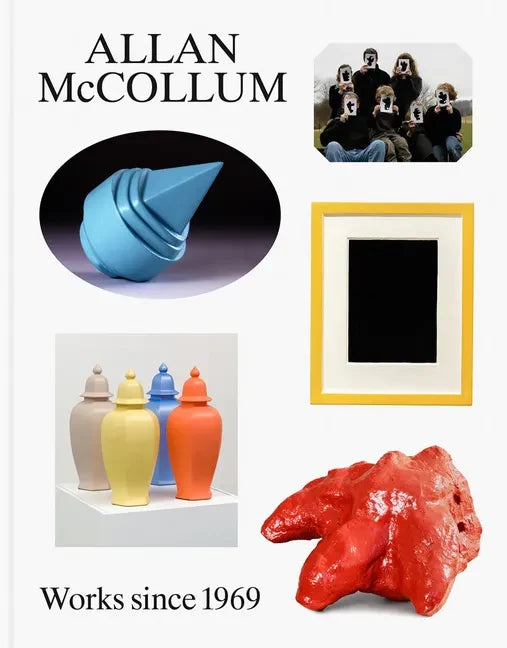 Allan McCollum: Works Since 1969 - Hardcover
