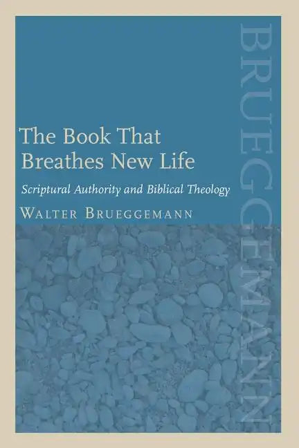 The Book That Breathes New Life: Scriptural Authority and Biblical Theology - Paperback