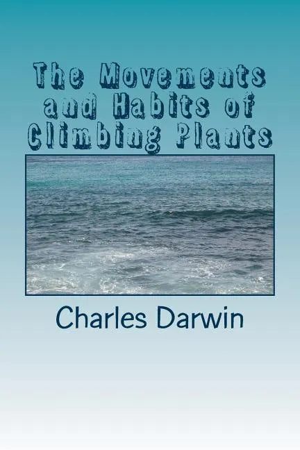 The Movements and Habits of Climbing Plants - Paperback