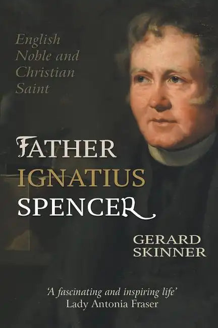 Father Ignatius Spencer: English Noble and Christian Saint - Paperback