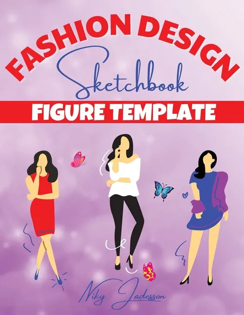 Fashion Design Sketchbook Figure Template: Fabulous Fashion Style. Fun and Style Fashion and Beauty Coloring Pages for Kids, Girls, Teens and Women wi - Paperback
