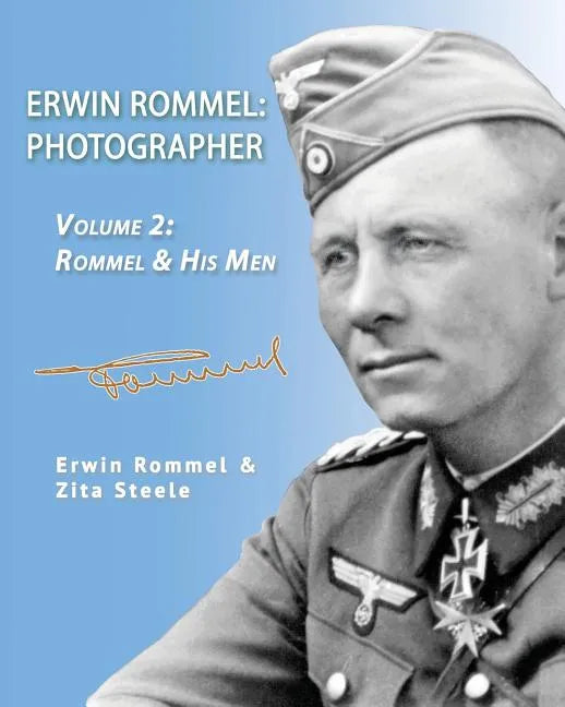 Erwin Rommel: Photographer-Vol. 2: Rommel & His Men - Paperback