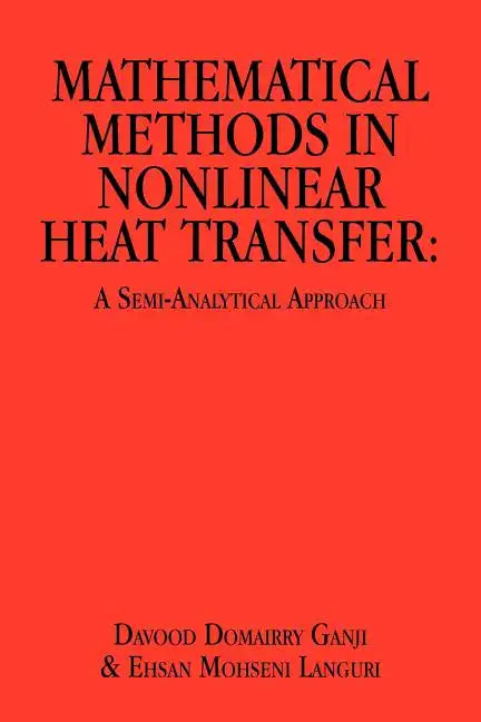 Mathematical Methods in Nonlinear Heat Transfer: A Semi-Analytical Approach - Paperback