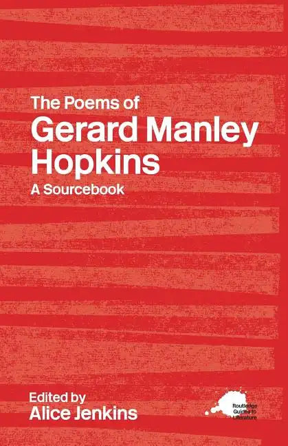 The Poems of Gerard Manley Hopkins: A Routledge Study Guide and Sourcebook - Paperback