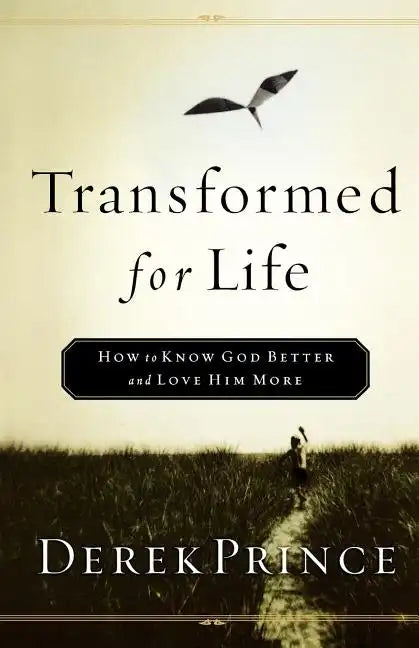 Transformed for Life: How to Know God Better and Love Him More - Paperback