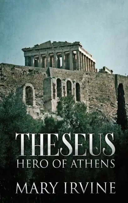 Theseus: Hero Of Athens - Hardcover
