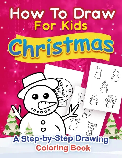 Christmas How to Draw for Kids: A step by Step Drawing Coloring Book - Paperback