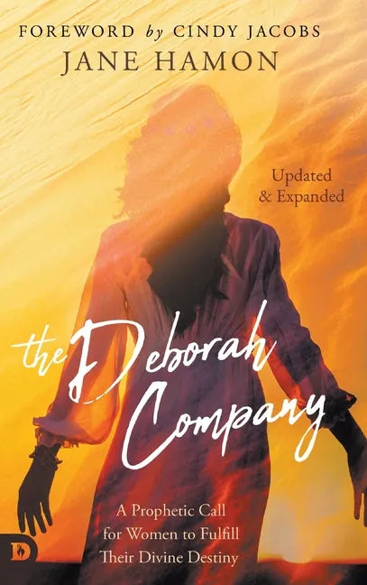 The Deborah Company (Updated and Expanded): A Prophetic Call for Women to Fulfill Their Divine Destiny - Hardcover