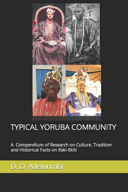 Typical Yoruba Community: A Compendium of Research on Culture, Tradition and Historical Facts on Ifaki-Ekiti - Paperback