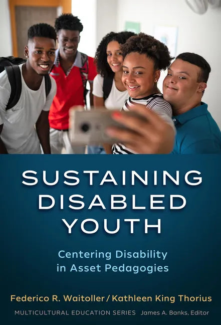 Sustaining Disabled Youth: Centering Disability in Asset Pedagogies - Paperback