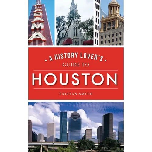 History Lover's Guide to Houston - Hardcover