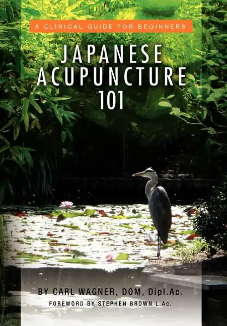 Japanese Acupuncture 101 - Hardcover