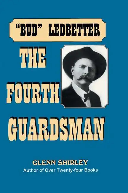 The Fourth Guardsman: James Franklin "Bud" Ledbetter (1852-1937) - Paperback