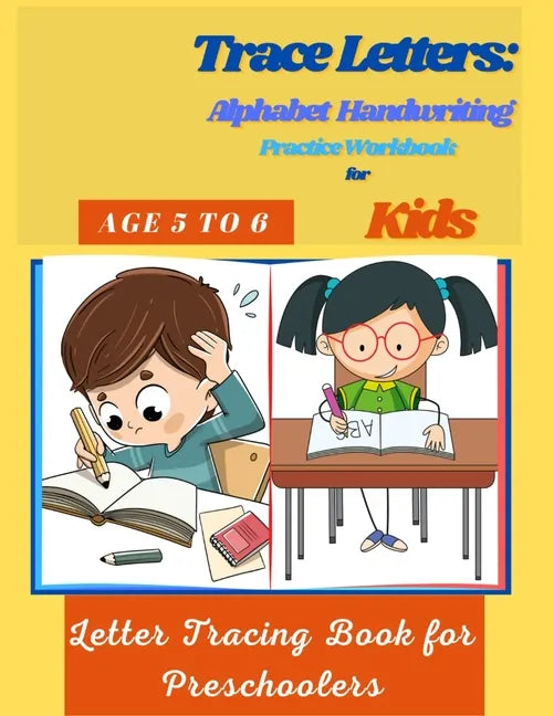 Trace Letters: Alphabet Handwriting Practice Workbook for Kids Age 5 to 6: Letter Tracing Book for Preschoolers - Paperback