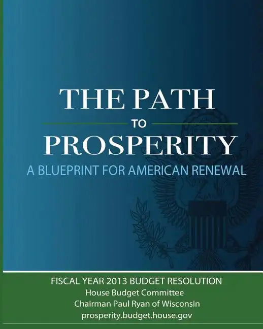 The Path to Prosperity: A Blueprint for American Renewal - Paperback
