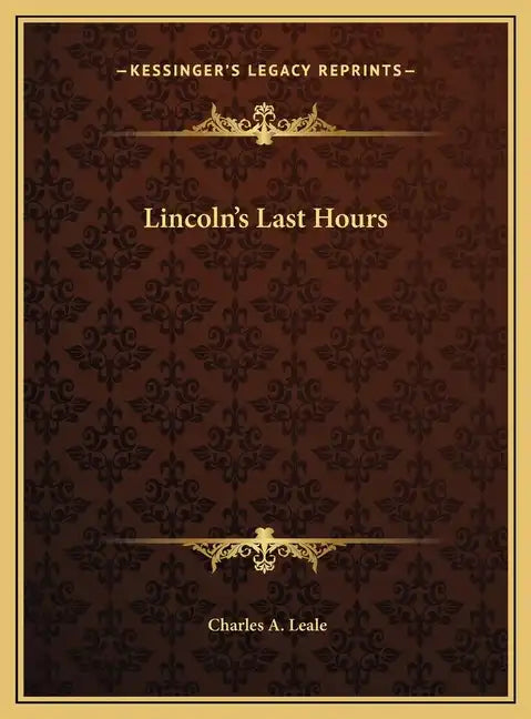 Lincoln's Last Hours - Hardcover