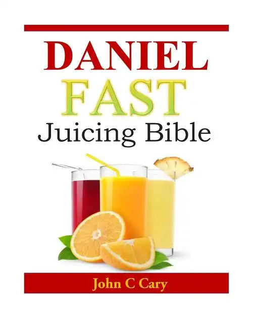 Daniel Fast Juicing Bible - Paperback