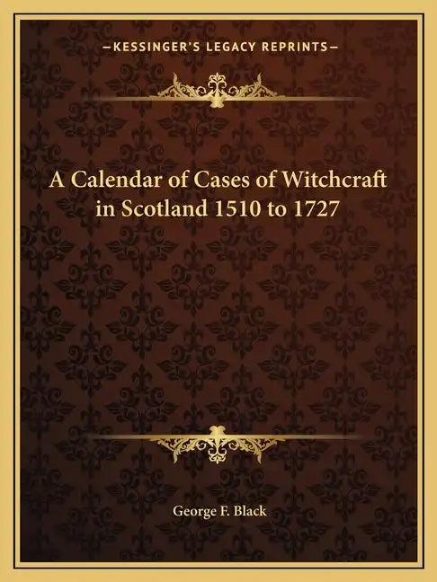 A Calendar of Cases of Witchcraft in Scotland 1510 to 1727 - Paperback