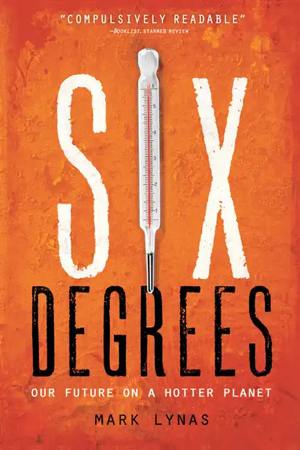 Six Degrees: Our Future on a Hotter Planet - Paperback