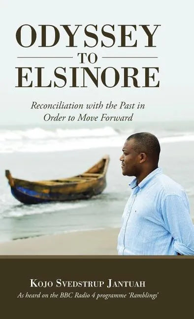 Odyssey to Elsinore: Reconciliation with the Past in Order to Move Forward - Hardcover