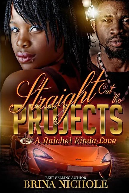 Straight Out the Projects: A Ratchet Kinda Love - Paperback