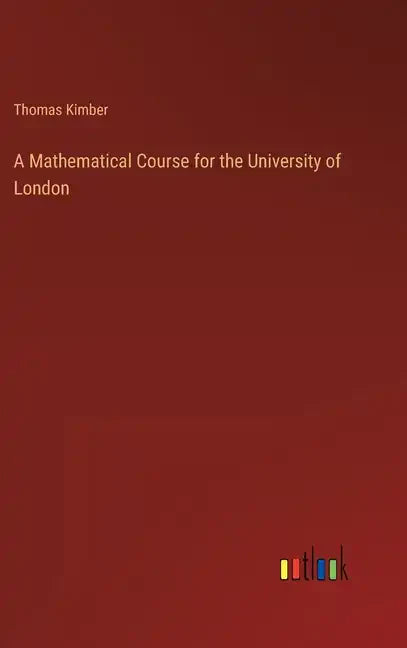 A Mathematical Course for the University of London - Hardcover