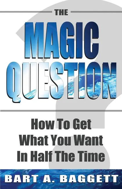 The Magic Question: How to Get What You Want in Half the Time - Paperback