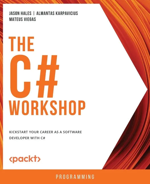 The C# Workshop: Kickstart your career as a software developer with C# - Paperback