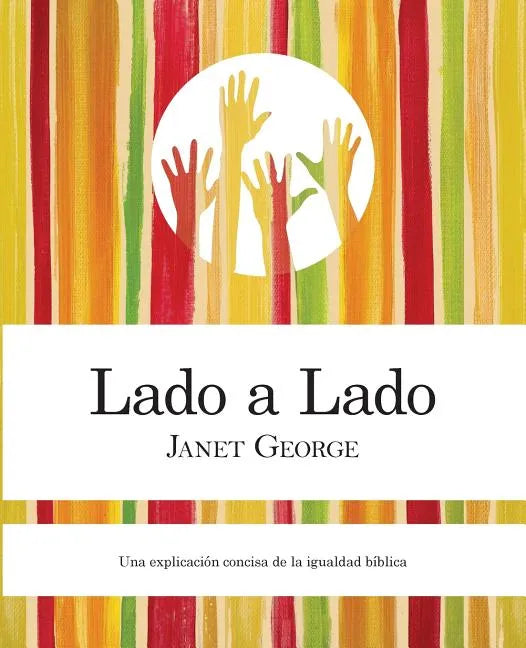 Lado a Lado: Una Explicacion Concise de La Igualdad Biblica - Paperback
