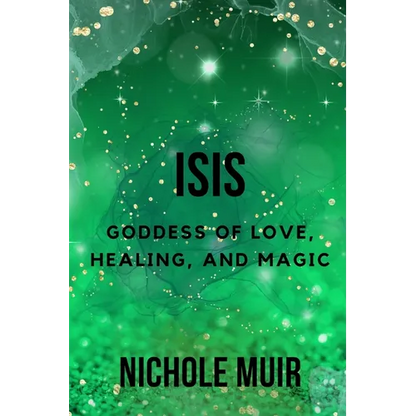 Isis: Goddess of Love, Healing, and Magic - Paperback