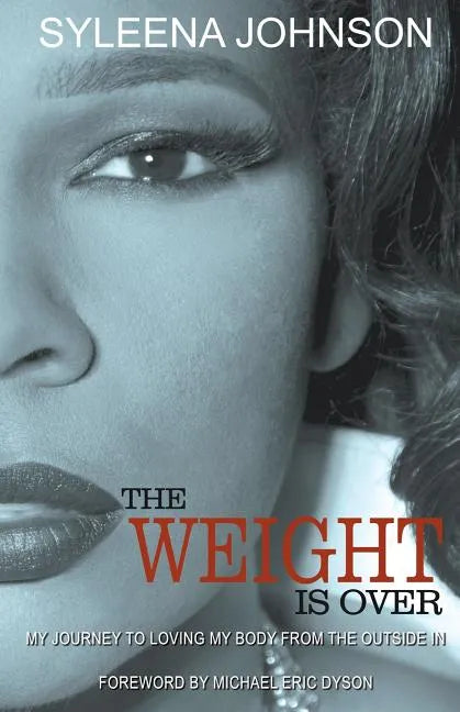 The Weight is Over: My Journey to Loving My Body From the Outside In - Paperback