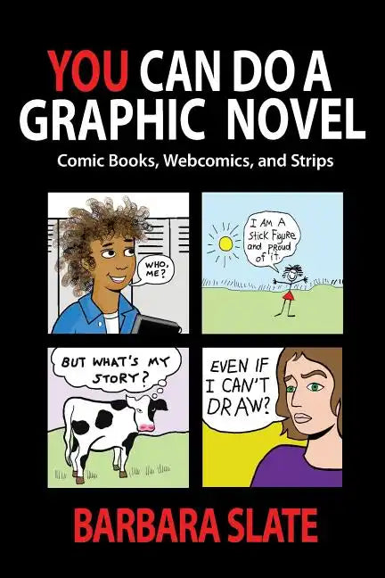 You Can Do a Graphic Novel: Comic Books, Webcomics, and Strips - Paperback