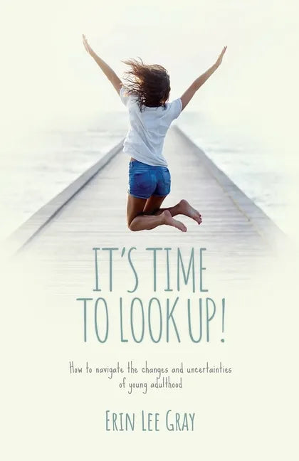 It's Time to Look Up: How to navigate the changes and uncertainties of young adulthood - Paperback