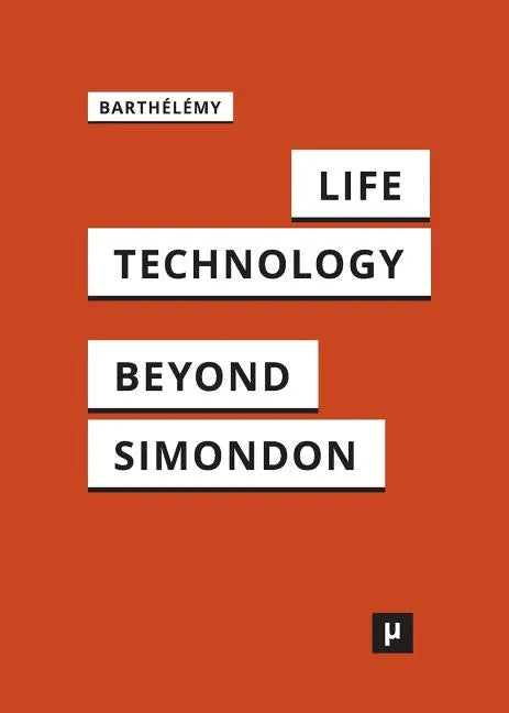 Life and Technology: An Inquiry Into and Beyond Simondon - Paperback