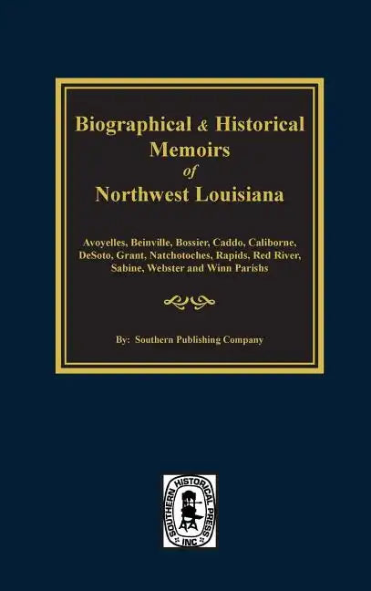 Biographical and Historical Memoirs of Northwest Louisiana - Hardcover