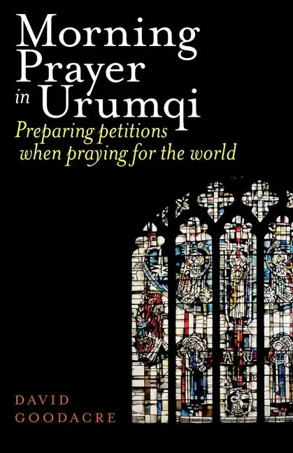 Morning Prayer in Urumqi: Preparing petitions when praying for the world - Paperback