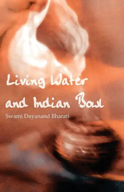 Living Water and Indian Bowl: An Analysis of Christian Failings in Communicating Christ to Hindus, with Suggestions Towards Improvements - Paperback