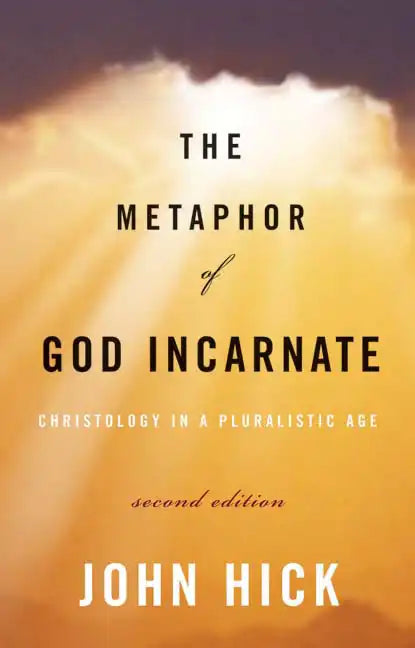 The Metaphor of God Incarnate, Second Edition: Christology in a Pluralistic Age - Paperback