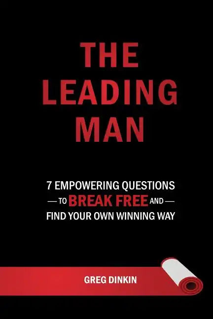 The Leading Man: 7 Empowering Questions to Break Free and Find Your Own Winning Way - Paperback