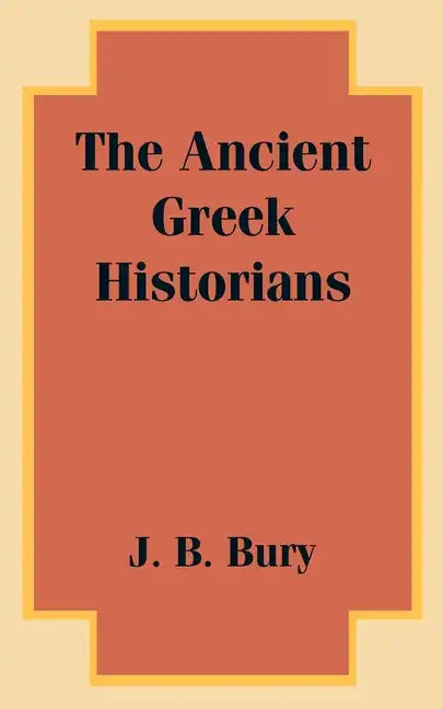 The Ancient Greek Historians - Paperback