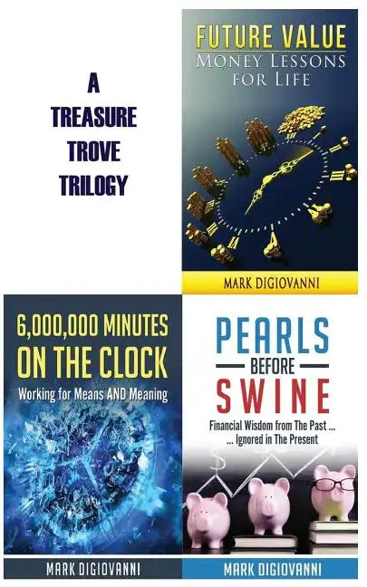 A Treasure Trove Trilogy: Future Value / Pearls Before Swine / 6,000,000 Minutes on the Clock - Paperback