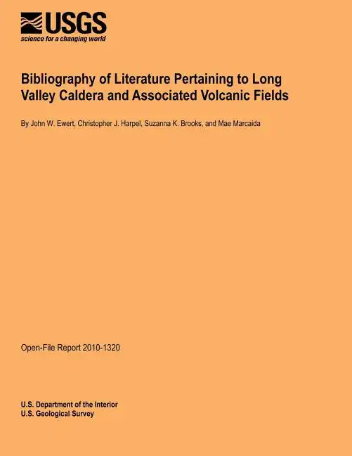 Bibliography of Literature Pertaining to Long Valley Caldera and Associated Volcanic Fields - Paperback