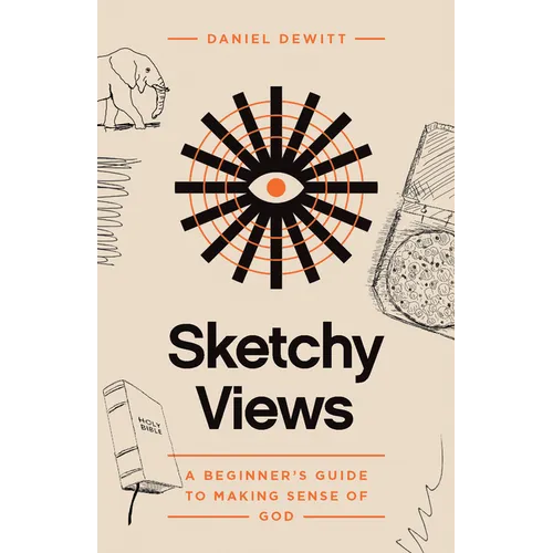 Sketchy Views: A Beginner's Guide to Making Sense of God - Paperback