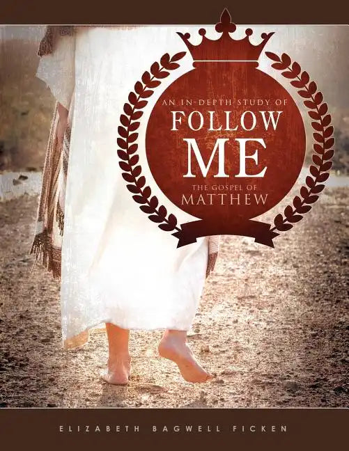 Follow Me: An in-depth study of the Gospel of Matthew - Paperback