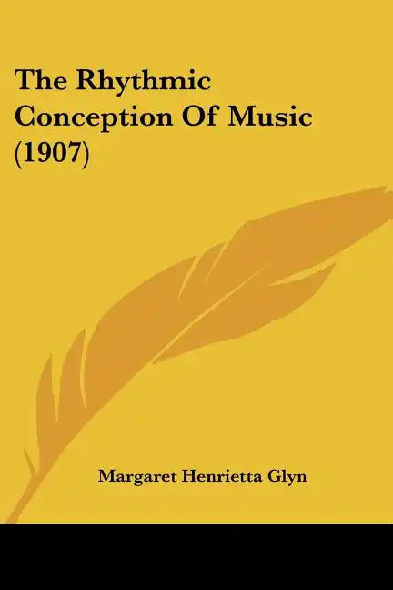 The Rhythmic Conception of Music (1907) - Paperback