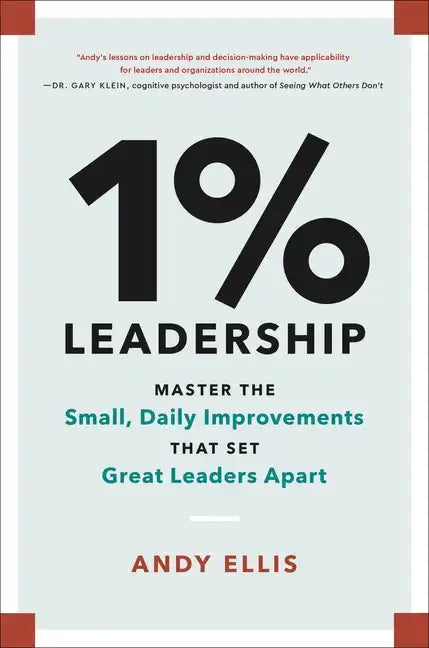 1% Leadership: Master the Small, Daily Improvements That Set Great Leaders Apart - Hardcover