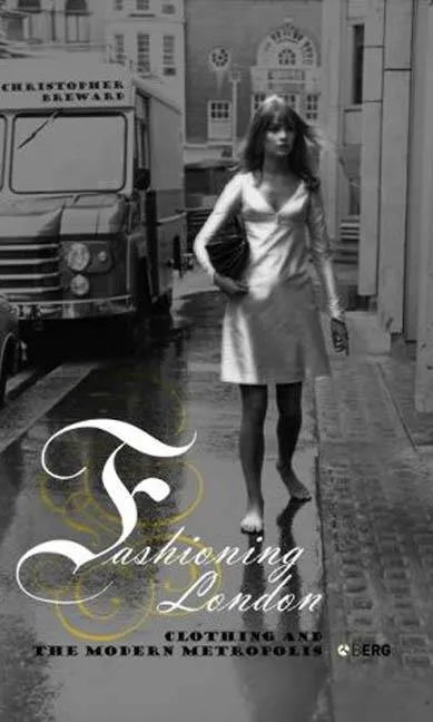 Fashioning London: Clothing and the Modern Metropolis - Paperback